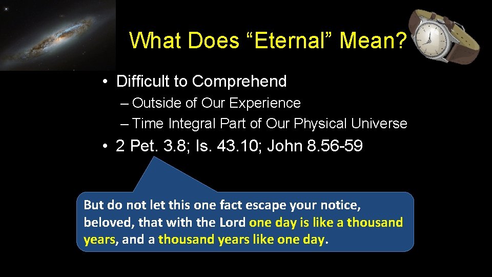 What Does “Eternal” Mean? • Difficult to Comprehend – Outside of Our Experience –