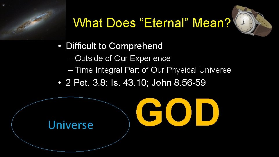 What Does “Eternal” Mean? • Difficult to Comprehend – Outside of Our Experience –