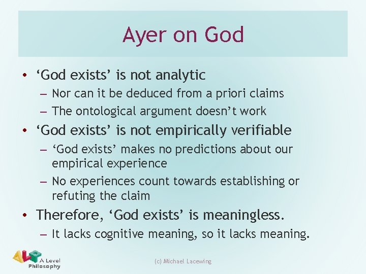 Ayer on God • ‘God exists’ is not analytic – Nor can it be