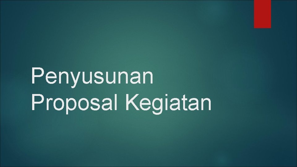 Penyusunan Proposal Kegiatan 