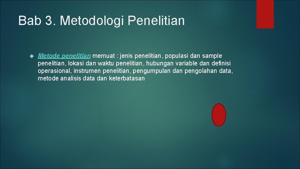 Bab 3. Metodologi Penelitian Metode penelitian memuat : jenis penelitian, populasi dan sample penelitian,