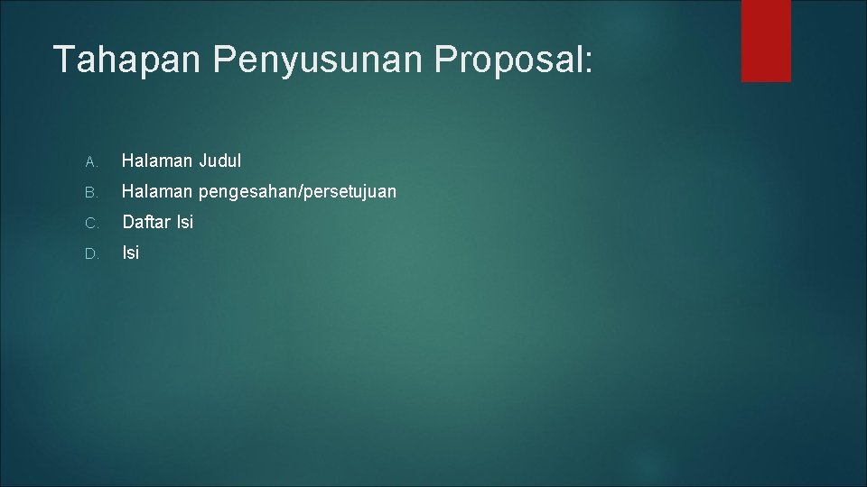 Tahapan Penyusunan Proposal: A. Halaman Judul B. Halaman pengesahan/persetujuan C. Daftar Isi D. Isi