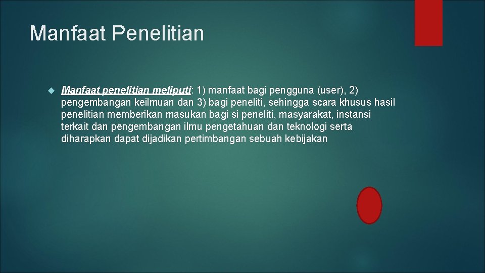 Manfaat Penelitian Manfaat penelitian meliputi: 1) manfaat bagi pengguna (user), 2) pengembangan keilmuan dan