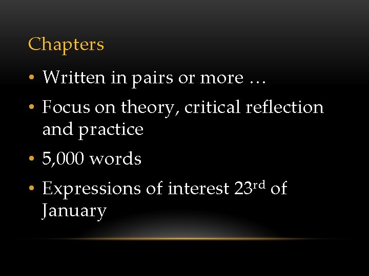 Chapters • Written in pairs or more … • Focus on theory, critical reflection