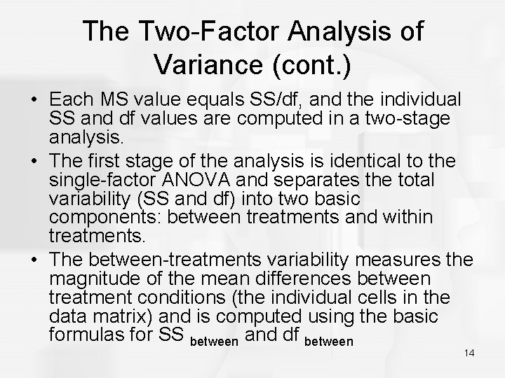 The Two-Factor Analysis of Variance (cont. ) • Each MS value equals SS/df, and