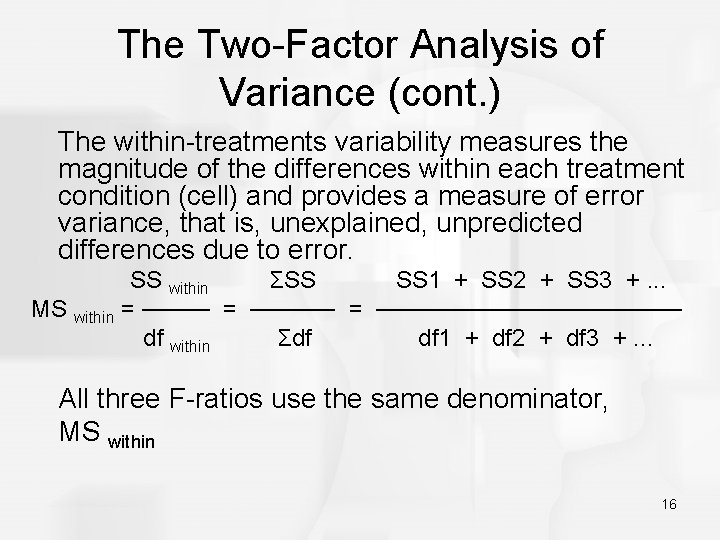 The Two-Factor Analysis of Variance (cont. ) The within-treatments variability measures the magnitude of