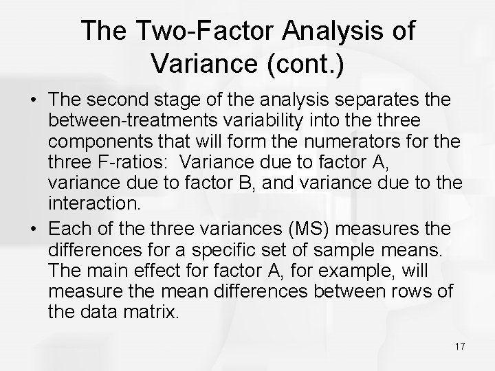 The Two-Factor Analysis of Variance (cont. ) • The second stage of the analysis