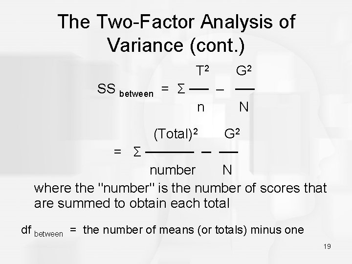 The Two-Factor Analysis of Variance (cont. ) SS between T 2 G 2 =