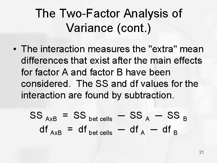 The Two-Factor Analysis of Variance (cont. ) • The interaction measures the "extra" mean