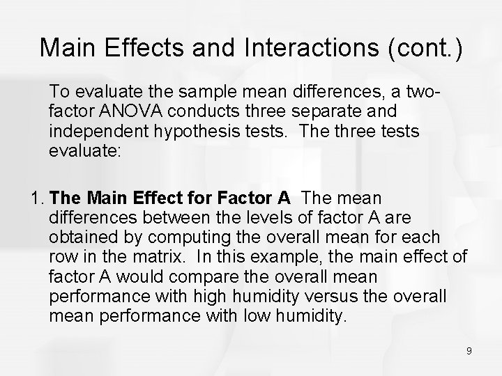 Main Effects and Interactions (cont. ) To evaluate the sample mean differences, a twofactor