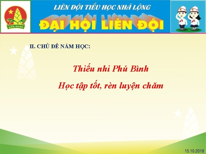 II. CHỦ ĐỀ NĂM HỌC: Thiếu nhi Phú Bình Học tập tốt, rèn luyện