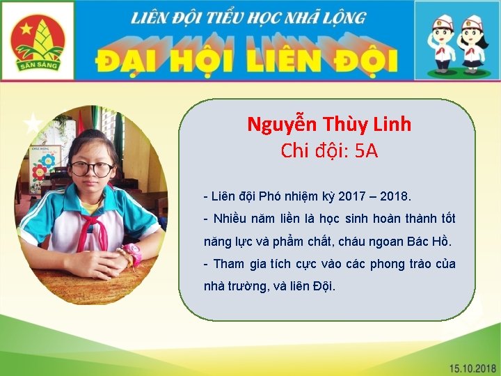 Nguyễn Thùy Linh Chi đội: 5 A - Liên đội Phó nhiệm kỳ 2017