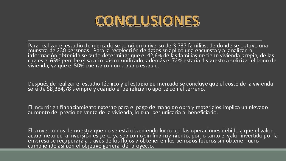 CONCLUSIONES Para realizar el estudio de mercado se tomó un universo de 3. 737