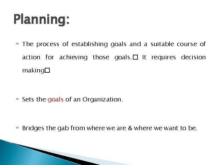 Planning: The process of establishing goals and a suitable course of action for achieving
