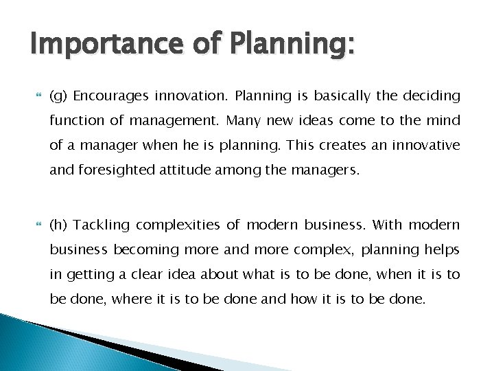 Importance of Planning: (g) Encourages innovation. Planning is basically the deciding function of management.