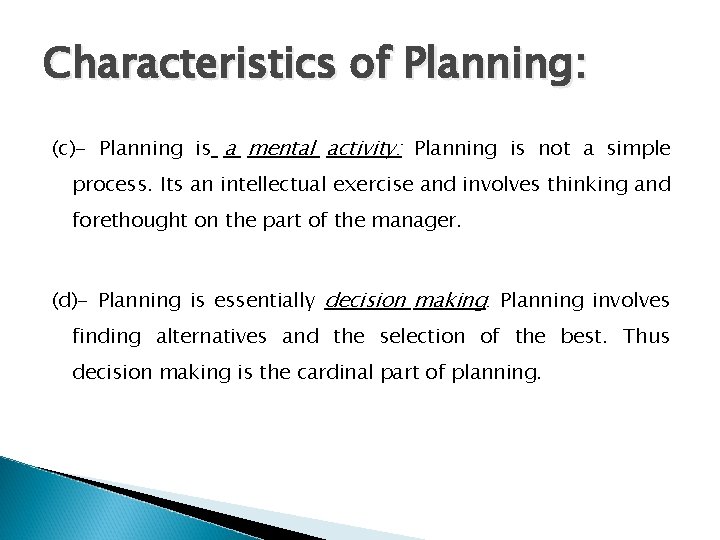 Characteristics of Planning: (c)- Planning is a mental activity: Planning is not a simple