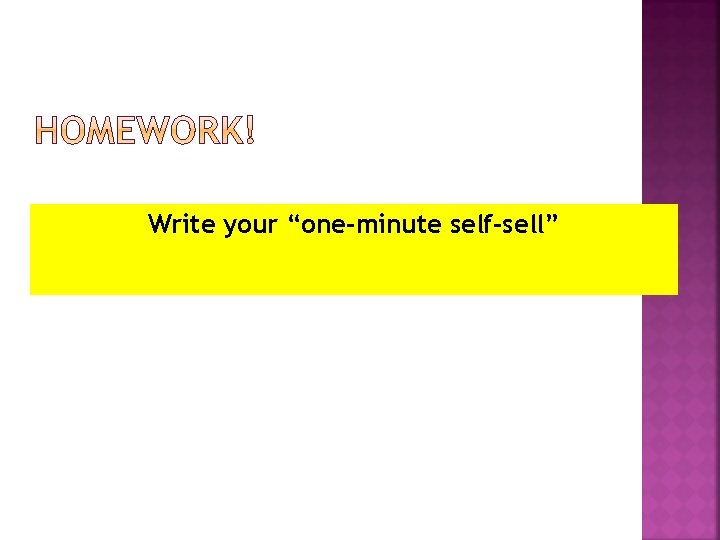 Write your “one-minute self-sell” 