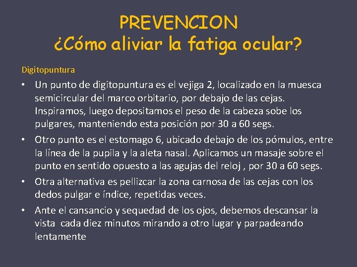 PREVENCION ¿Cómo aliviar la fatiga ocular? Digitopuntura • Un punto de digitopuntura es el