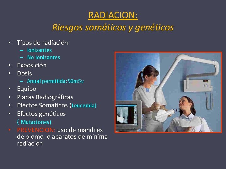 RADIACION: Riesgos somáticos y genéticos • Tipos de radiación: – Ionizantes – No Ionizantes