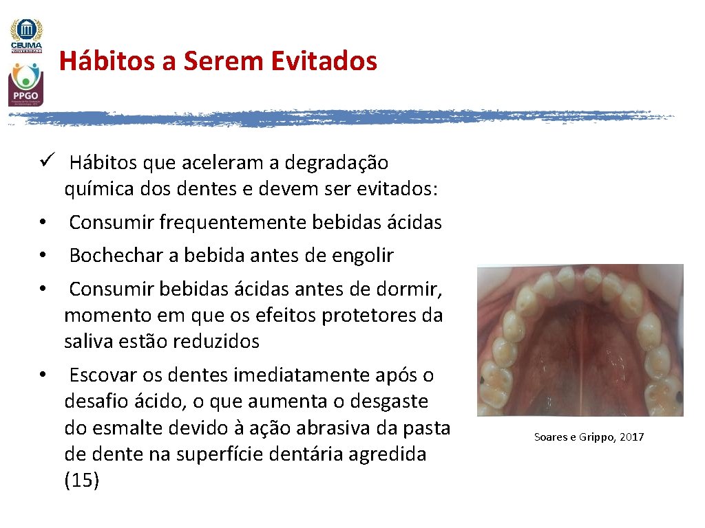 Hábitos a Serem Evitados ü Hábitos que aceleram a degradação química dos dentes e