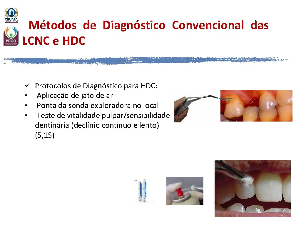 Métodos de Diagnóstico Convencional das LCNC e HDC ü • • • Protocolos de