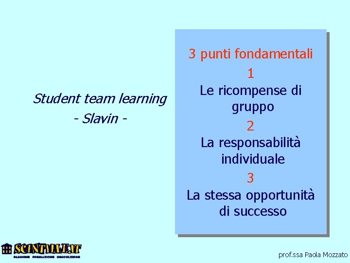 Student team learning - Slavin - 3 punti fondamentali 1 Le ricompense di gruppo