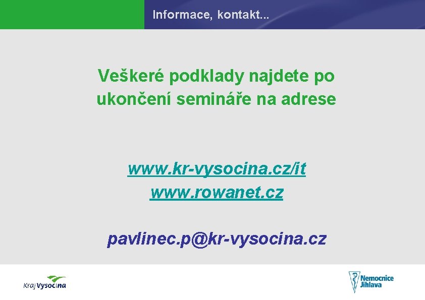 Informace, kontakt. . . Veškeré podklady najdete po ukončení semináře na adrese www. kr-vysocina.