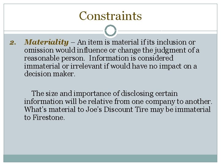 Constraints 2. Materiality – An item is material if its inclusion or omission would