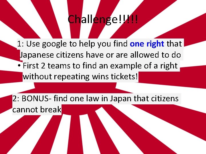 Challenge!!!!! 1: Use google to help you find one right that Japanese citizens have