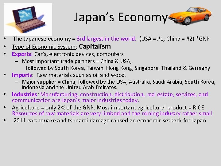 Japan’s Economy • The Japanese economy = 3 rd largest in the world. (USA