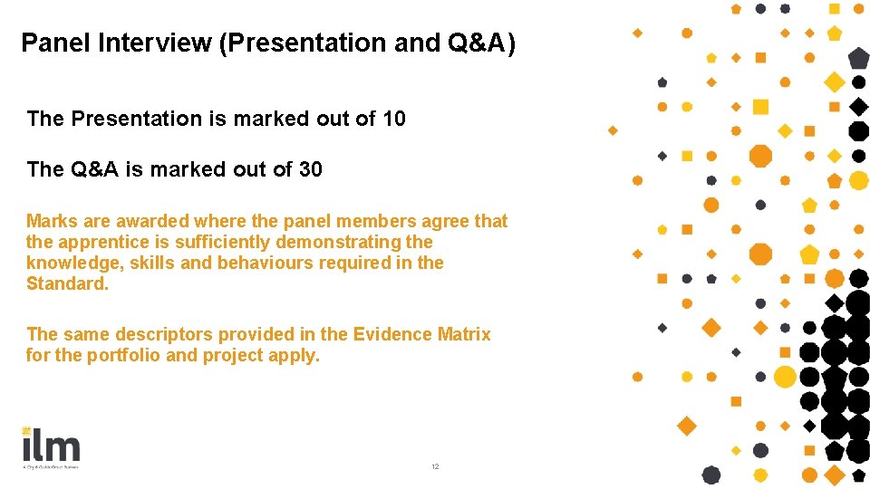 Panel Interview (Presentation and Q&A) The Presentation is marked out of 10 The Q&A Panel Interview (Presentation and Q&A) The Presentation is marked out of 10 The Q&A