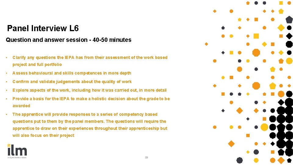Panel Interview L 6 Question and answer session - 40 -50 minutes • Clarify Panel Interview L 6 Question and answer session - 40 -50 minutes • Clarify