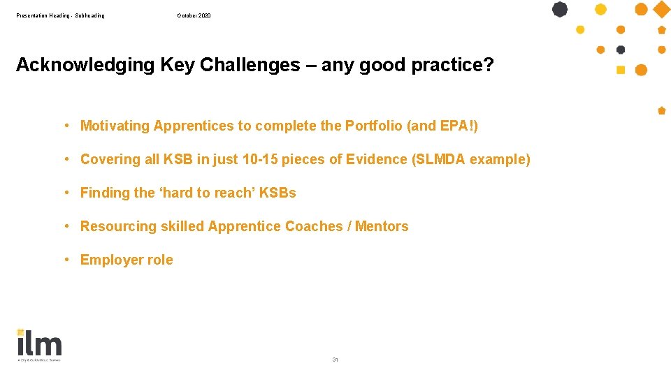 Presentation Heading - Subheading October 2020 Acknowledging Key Challenges – any good practice? • Presentation Heading - Subheading October 2020 Acknowledging Key Challenges – any good practice? •