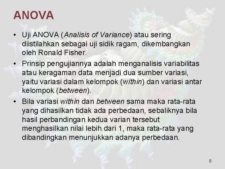 ANOVA • Uji ANOVA (Analisis of Variance) atau sering diistilahkan sebagai uji sidik ragam,