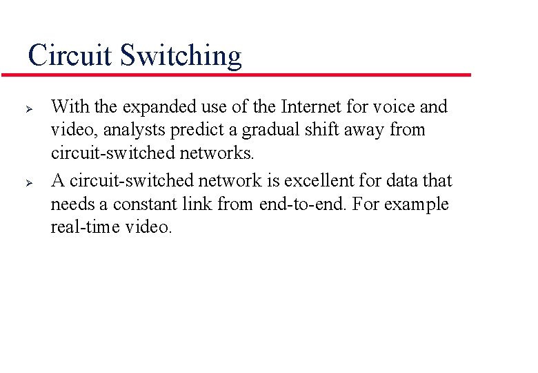 Circuit Switching Ø Ø With the expanded use of the Internet for voice and