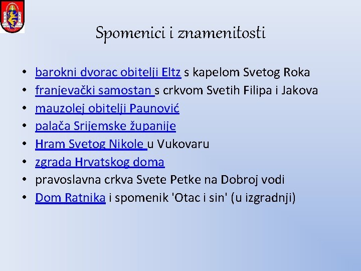 Spomenici i znamenitosti • • barokni dvorac obitelji Eltz s kapelom Svetog Roka franjevački