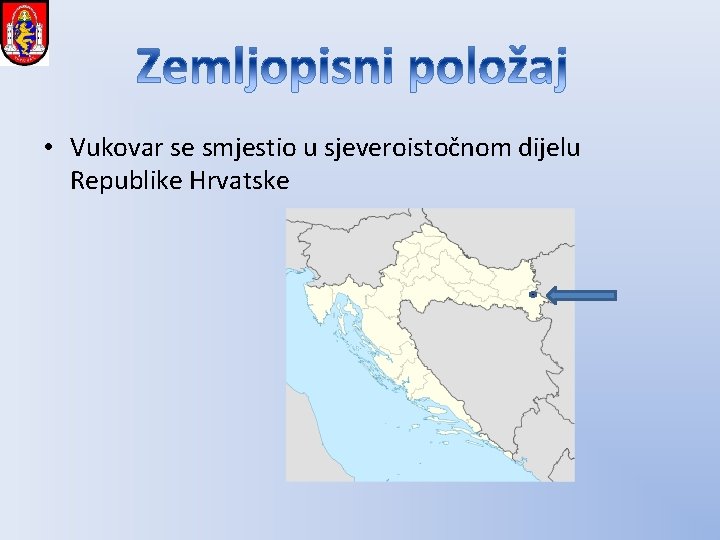 . • Vukovar se smjestio u sjeveroistočnom dijelu Republike Hrvatske . • Vukovar se smjestio u sjeveroistočnom dijelu Republike Hrvatske