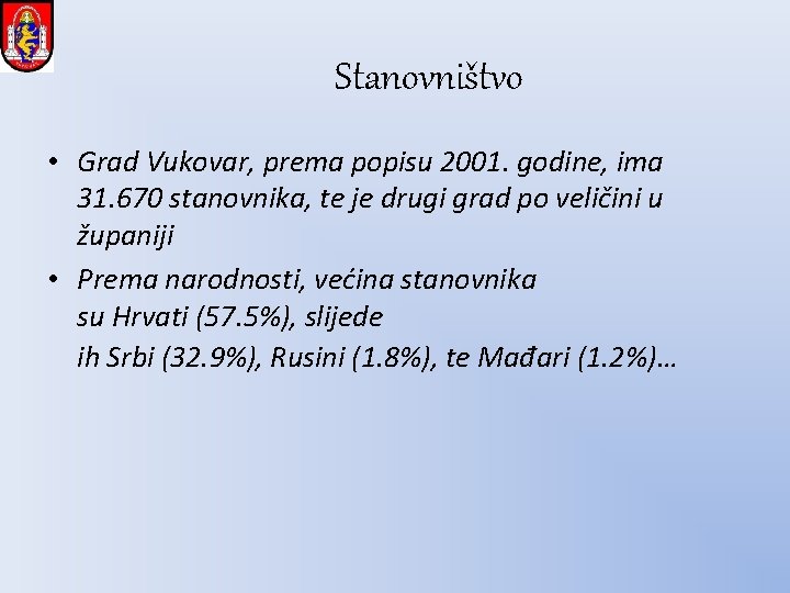 Stanovništvo • Grad Vukovar, prema popisu 2001. godine, ima 31. 670 stanovnika, te je