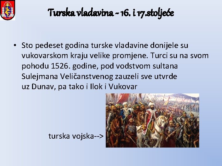 Turska vladavina - 16. i 17. stoljeće • Sto pedeset godina turske vladavine donijele