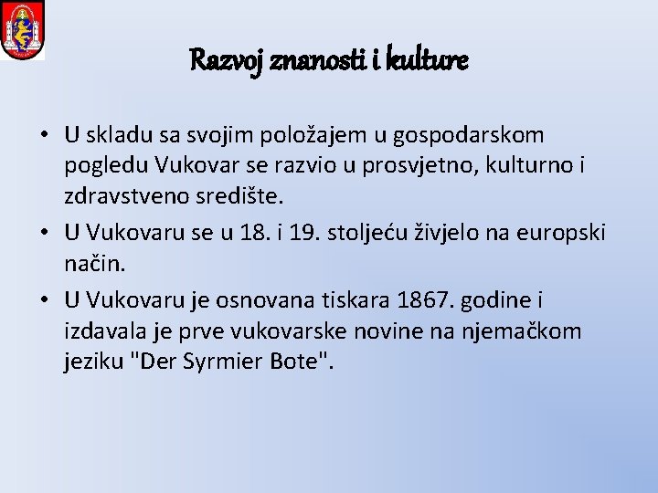 Razvoj znanosti i kulture • U skladu sa svojim položajem u gospodarskom pogledu Vukovar