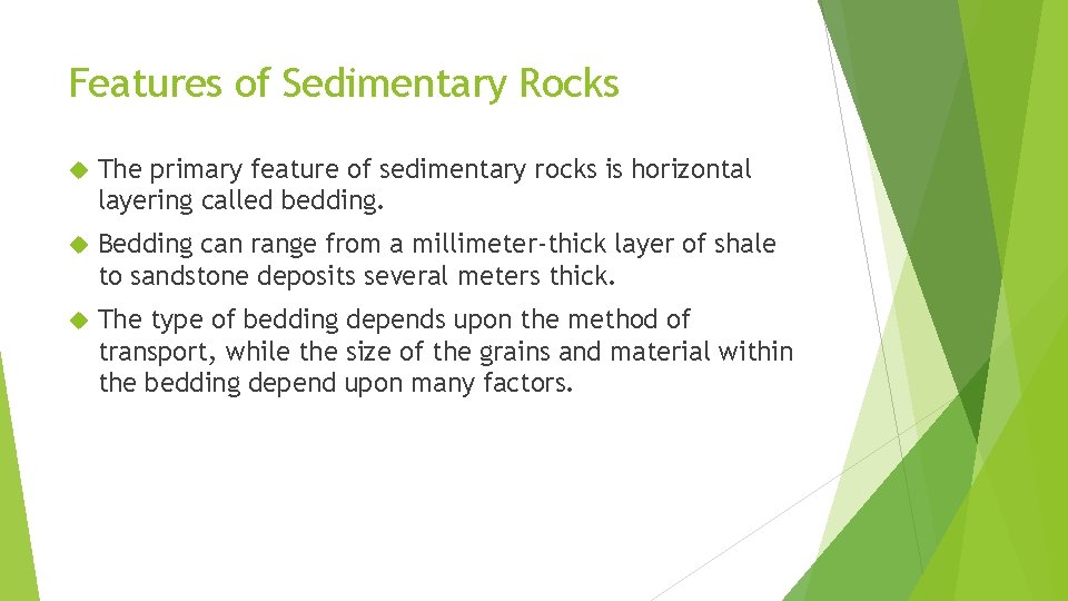 Features of Sedimentary Rocks The primary feature of sedimentary rocks is horizontal layering called