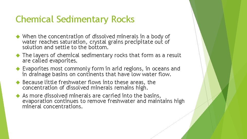 Chemical Sedimentary Rocks When the concentration of dissolved minerals in a body of water