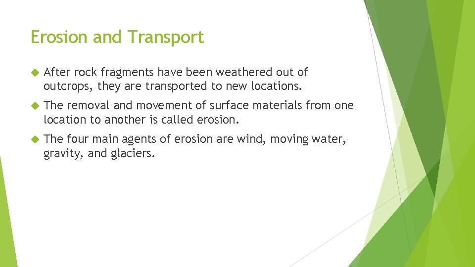 Erosion and Transport After rock fragments have been weathered out of outcrops, they are