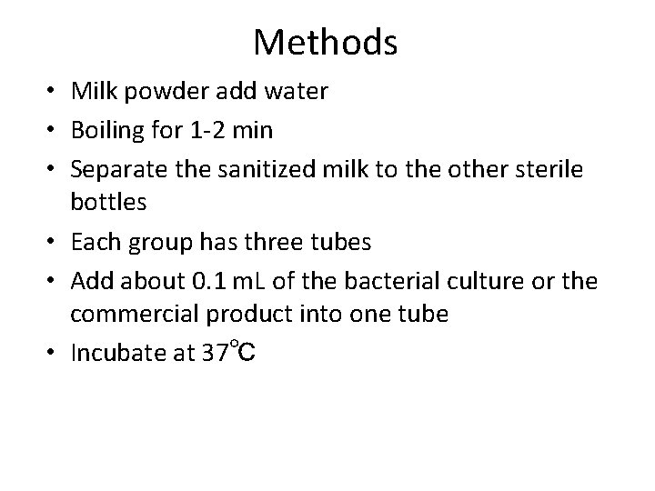 Methods • Milk powder add water • Boiling for 1 -2 min • Separate