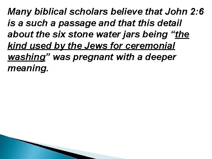 Many biblical scholars believe that John 2: 6 is a such a passage and