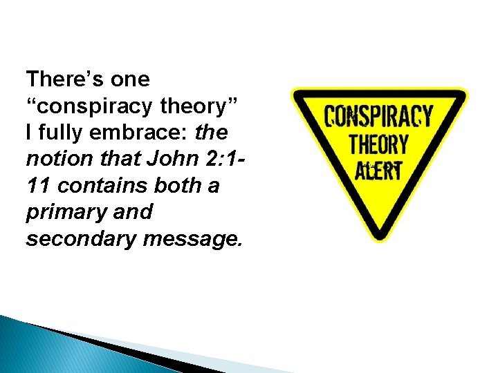 There’s one “conspiracy theory” I fully embrace: the notion that John 2: 111 contains