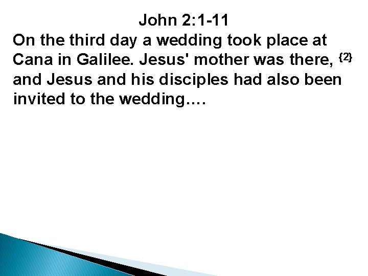 John 2: 1 -11 On the third day a wedding took place at Cana