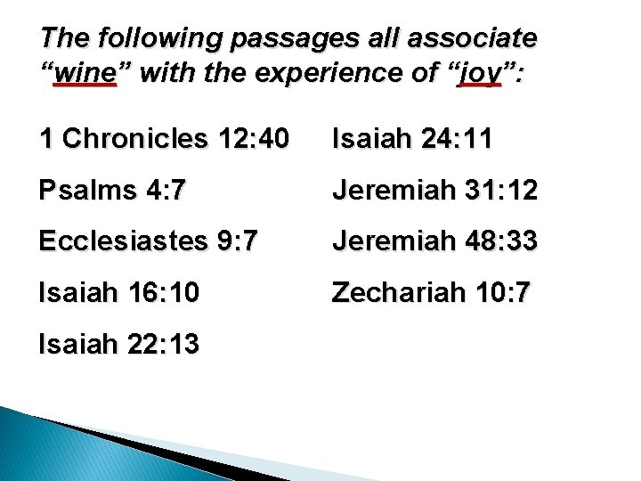 The following passages all associate “wine” with the experience of “joy”: 1 Chronicles 12: