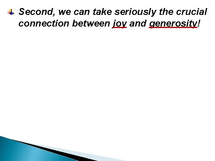 Second, we can take seriously the crucial connection between joy and generosity! 