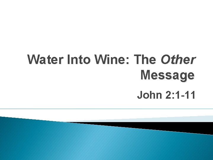 Water Into Wine: The Other Message John 2: 1 -11 
